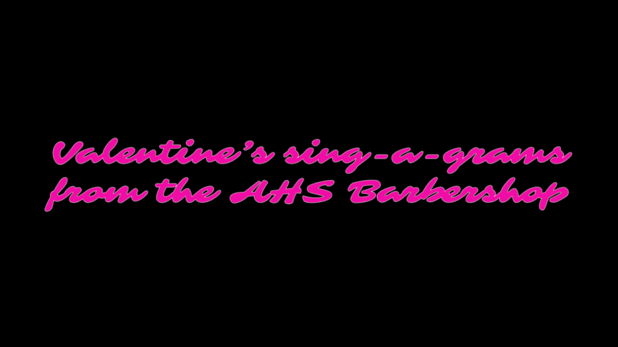 Valentine's sing-a-grams from the AHS Barbershop